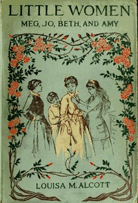 लिटल वुमन; या, मेग, जो, बेथ, और एमी द्वारा लुईसा मे अलकोट लिटल वुमन; या, मेग, जो, बेथ, और एमी द्वारा लुईसा मे अलकोट