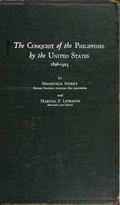 संयुक्त राज्य अमेरिका द्वारा फिलीपींस की विजय, 1898-1925 मूरफील्ड स्टोरी और अन्य द्वारा।